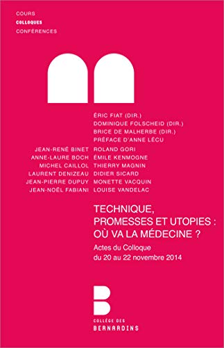 Beispielbild fr Technique, promesses et utopies : o va la mdecine ? : Actes du colloque du 20 au 22 novembre 2014 zum Verkauf von Revaluation Books