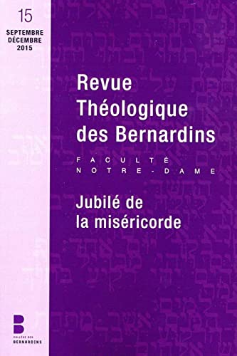 Stock image for Revue theologique des bernardins jubile de la misericorde 15 [Broch] Collge des Bernardins for sale by BIBLIO-NET