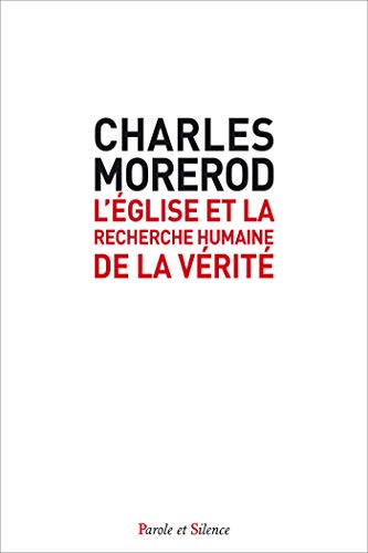 Stock image for L'Eglise et la recherche humaine de la vrit [Broch] Morerod, Charles for sale by BIBLIO-NET