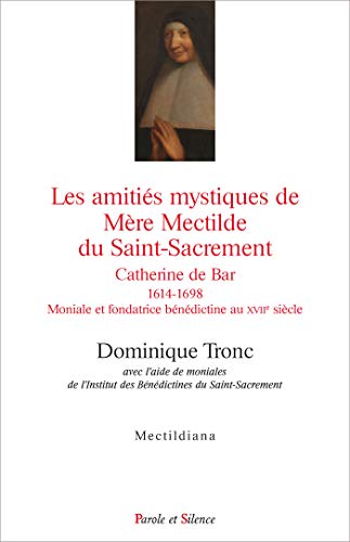 Beispielbild fr Les amities mystiques de mere mectilde du saint-sacrement [Broch] Tronc, Dominique zum Verkauf von BIBLIO-NET