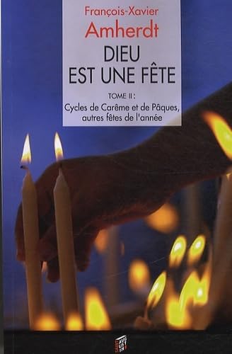 9782889260348: Dieu est une fte. Mditations bibliques sur les ftes et solennits de l'anne liturgique: Tome 2, Cycles du Carme et de Pques, autres ftes de l'anne