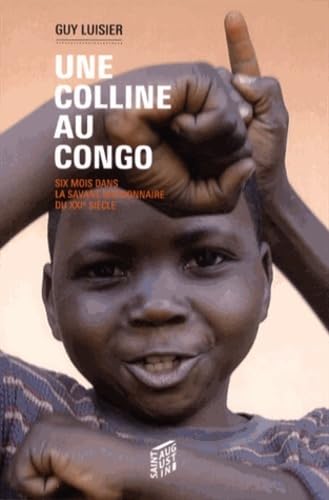 Stock image for Une colline au Congo: Six mois dans la savane missionnaire du XXIe sicle for sale by Ammareal