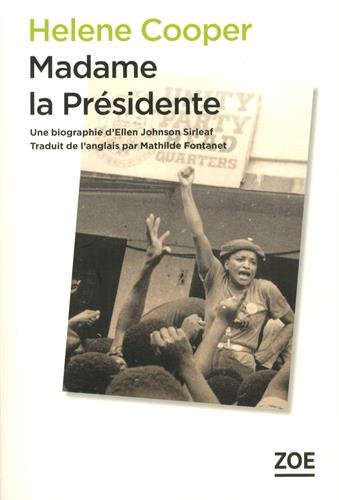 Stock image for Madame la prsidente: Une biographie d'Ellen Johnson Sirleaf for sale by Ammareal