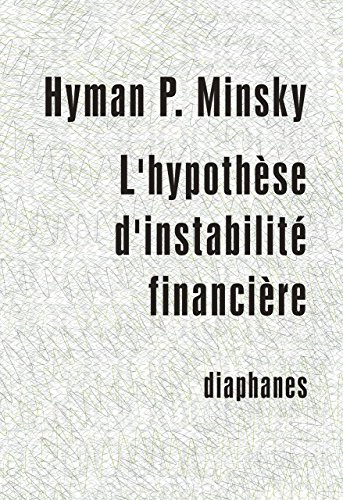 Stock image for L'hypothse d'instabilit financire: Les processus capitalistes et le comportement de l'conomie (French Edition) for sale by GF Books, Inc.