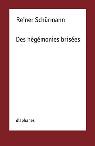 Stock image for Reiner Schrmann: Des hgmonies brises (French Edition) for sale by Gallix