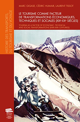 Stock image for Le tourisme comme facteur de transformations conomiques, techniques et sociales, XIXe-XXe sicles for sale by Alplaus Books