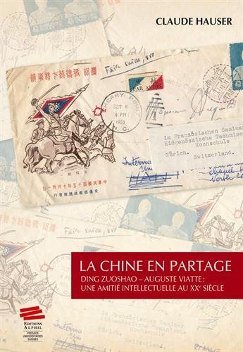 Beispielbild fr LA CHINE EN PARTAGE. DING ZUOSHAO - AUGUSTE VIATTE : UNE AMITIE INTEL zum Verkauf von GF Books, Inc.