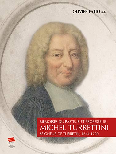 Stock image for Mmoires du pasteur et professeur Michel Turrettini, seigneur de Turr [Broch] Fatio, Olivier for sale by BIBLIO-NET