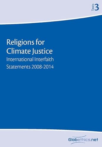 Stock image for Religions for Climate Justice: International Interfaith Statements 2008-2014: Volume 3 (Texts) for sale by Revaluation Books