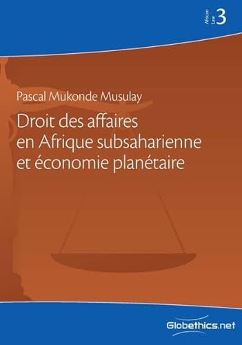 Stock image for Droit des affaires en Afrique subsaharienne et conomie plantaire: Volume 3 (African Law Series) for sale by Revaluation Books