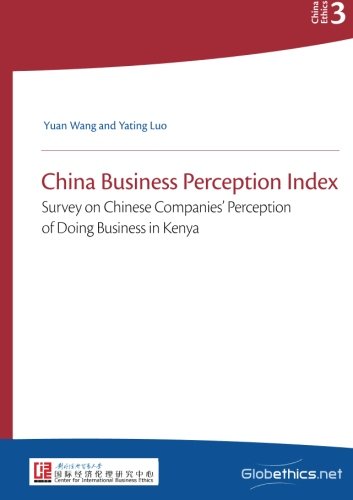 Stock image for China Business Perception Index: Survey on Chinese Companies  Perception of Doing Business in Kenya: Volume 3 (Globethics China Ethics) for sale by Revaluation Books