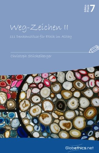 Stock image for Weg-Zeichen II: 111 Denkanstsse fr Ethik im Alltag: Volume 7 (Globethics.net Praxis) for sale by Revaluation Books