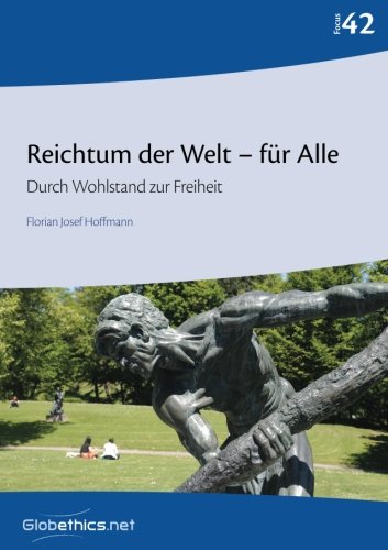 Stock image for Reichtum der Welt   fr Alle: Durch Wohlstand zur Freiheit: Volume 42 (Globethics.net Focus) for sale by Revaluation Books