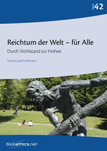 Stock image for Reichtum der Welt ? fr Alle: Durch Wohlstand zur Freiheit (Globethics Focus Series) (German Edition) for sale by GF Books, Inc.