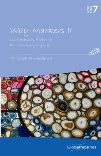 Stock image for Way-Markers II: 111 Reflections Exploring Ethics in Everyday Life: Volume 7 (Globethics.net Praxis Series) for sale by Revaluation Books