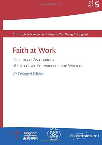 Stock image for Faith at Work: Directory of Associations of Faith-driven Entrepreneurs and Workers: Volume 5 (Globethics.net China Christian) for sale by Revaluation Books