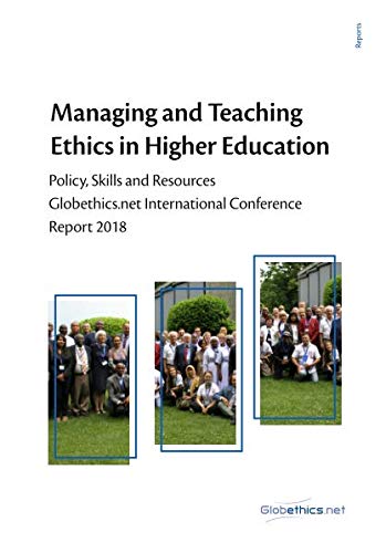 Stock image for Managing and Teaching Ethics in Higher Education: Policy, Skills and Resources. Globethics.net International Conference Report 2018 for sale by Revaluation Books