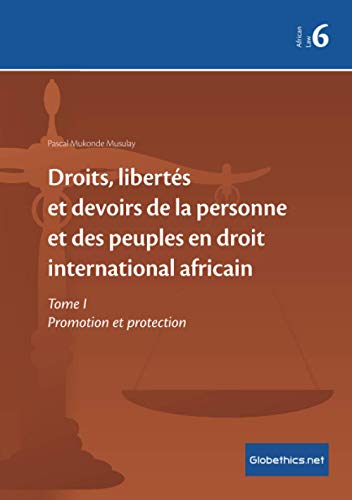 Stock image for Droits, liberts et devoirs de la personne et des peuples en droit international africain: Tome I Promotion et protection (Globethics Governance Series African Law) (French Edition) for sale by Lucky's Textbooks