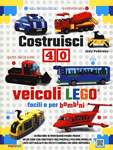9782889351695: Costruisci 40 veicoli Lego facili e per bambini. Ediz. a colori
