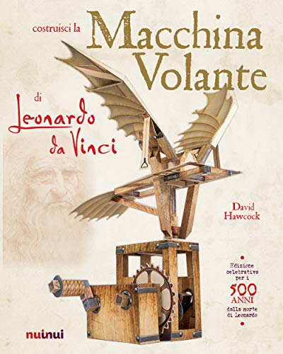 La Macchina Volante Di Leonardo Da Vinci. Ediz. a Colori. Con Gadget -  Hawcock, David: 9782889352562 - AbeBooks