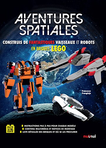 Beispielbild fr AVENTURES SPATIALES-CONSTRUIS DE FANTASTIQUES VAISSEAUX ET ROBOTS EN BRIQUES LEGO zum Verkauf von WorldofBooks