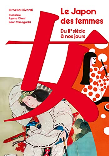 Stock image for Le Japon des Femmes - Du II siècle à nos jours for sale by Le Monde de Kamélia