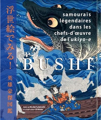 9782889359059: Bushi: Samouras lgendaires dans les chefs-d'oeuvre de l'ukiyo-e
