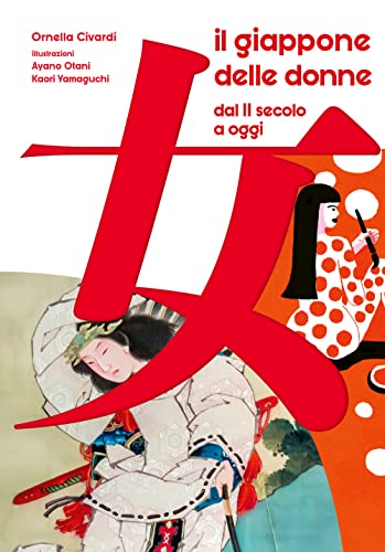 Stock image for Il Giappone Delle Donne. Dal II Secolo a Oggi. 60 Vite Straordinarie. Ediz. a Colori for sale by Brook Bookstore