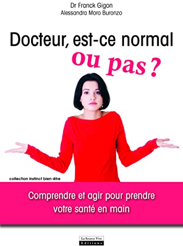 Beispielbild fr Docteur, est-ce normal ou pas ? Comprendre et agir pour prendre votre sant en main zum Verkauf von Ammareal