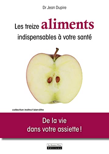 Stock image for Les treize aliments indispensables  votre sant : de la vie dans votre assiette for sale by EPICERIE CULTURELLE