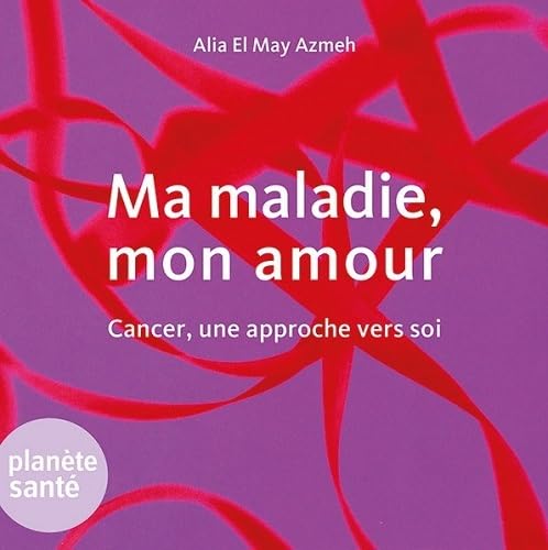 Beispielbild fr Ma maladie mon amour Cancer une approche vers soi zum Verkauf von Librairie La Canopee. Inc.