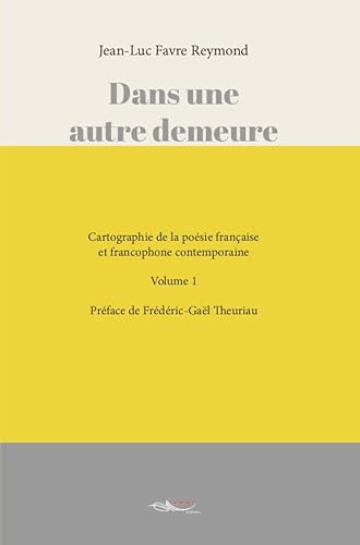 Beispielbild fr Dans Une Autre Demeure : Cartographie De La Posie Franaise Et Francophone Contemporaine. Vol. 1 zum Verkauf von RECYCLIVRE