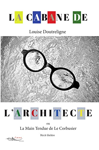 Stock image for La cabane de l'architecte ou la main tendue de Le Corbusier for sale by Ammareal