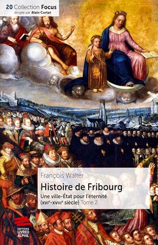 Imagen de archivo de Histoire de Fribourg - Tome 2: Une ville-tat pour l'ternit (XVIe-XVIIIe sicle) a la venta por Ammareal