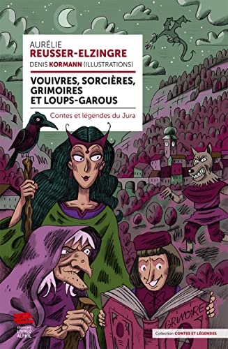 Beispielbild fr Vouivres, sorcires, grimoires et loups-garous: Contes et lgendes du Jura zum Verkauf von Gallix