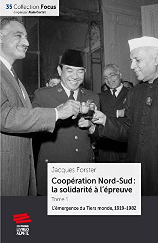 Beispielbild fr Coopration Nord-Sud : la solidarit  l'preuve - Tome 1: La monte du Tiers-monde, 1919-1982 zum Verkauf von Gallix