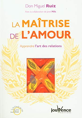 9782889530021: La matrise de l'amour: Apprendre l'art des relations