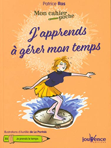 Beispielbild fr J'apprends  grer mon temps [Poche] Ras, Patrice et Aurelie De La Pontais zum Verkauf von BIBLIO-NET