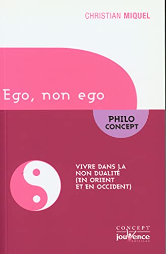 Beispielbild fr Ego, non ego: Vivre dans la non dualit (en Orient et en Occident) Miquel, Christian zum Verkauf von BIBLIO-NET