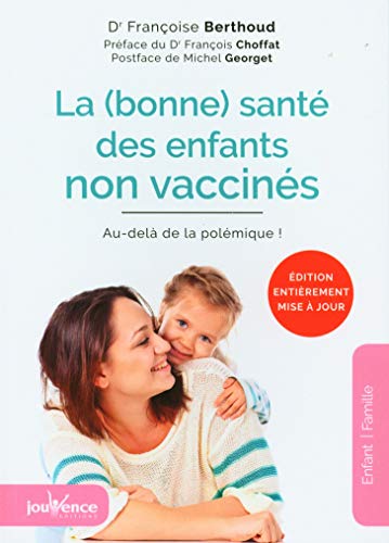 Beispielbild fr La bonne sant des enfants non vaccins: au-dela de la polemique ! zum Verkauf von Ammareal