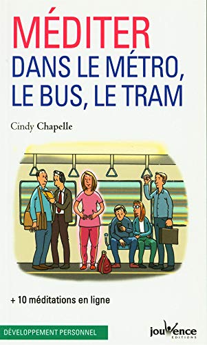 Stock image for Mditer dans le mtro, le bus, le tram: + 10 meditations en ligne [Broch] Chapelle, Cindy for sale by BIBLIO-NET