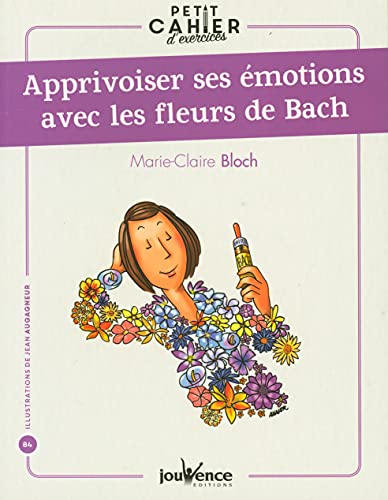 Beispielbild fr Apprivoiser ses motions avec les fleurs de Bach zum Verkauf von Ammareal