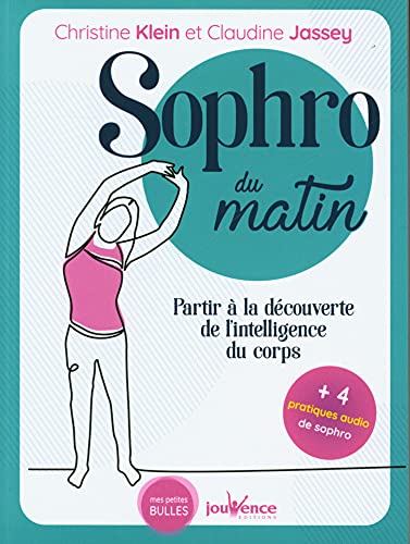 Stock image for Sophro du matin: Partir  la dcouverte de l'intelligence du corps [Broch] Klein, Christine et Jassey, Claudine for sale by BIBLIO-NET
