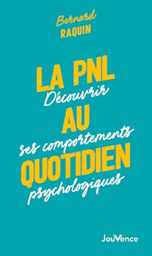 Imagen de archivo de La PNL au quotidien: Dcouvrir ses comportements psychologiques [Broch] Raquin, Bernard a la venta por BIBLIO-NET