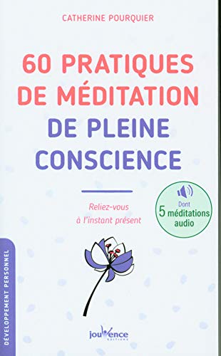 Stock image for 60 pratiques de mditation de pleine conscience : Reliez-vous  l'instant prsent for sale by medimops