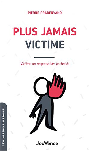 Imagen de archivo de Plus jamais victime: Victime ou responsable : je choisis a la venta por medimops