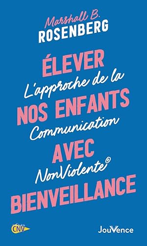 Imagen de archivo de Elever nos enfants avec bienveillance: L'approche de la Communication NonViolente [Broch] Rosenberg, Marshall B. a la venta por BIBLIO-NET