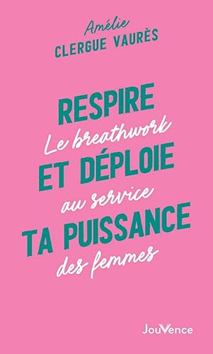 Stock image for Respire et dploie ta puissance: Le breathwork au service des femmes for sale by medimops