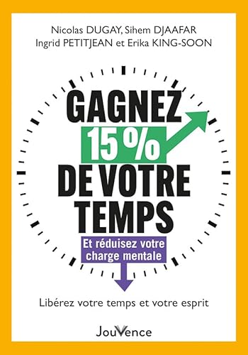 Beispielbild fr Gagnez 15 % de votre temps: Et rduisez votre charge mentale [Broch] Djaafar, Sihem; Dugay, Nicolas; King-soon, Erika et Petitjean, Ingrid zum Verkauf von BIBLIO-NET