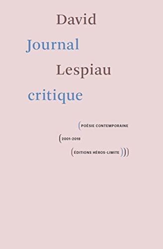 Beispielbild fr Journal critique: Posie contemporaine, 2001-2018 zum Verkauf von Gallix